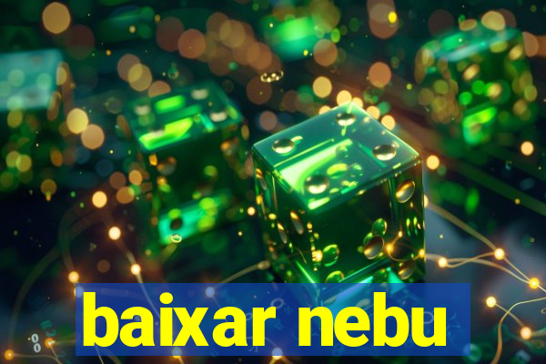 baixar nebu